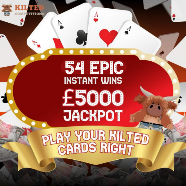 Play your Kilted cards right - 54 Epic instant wins & £5,000 Cash Jackpot