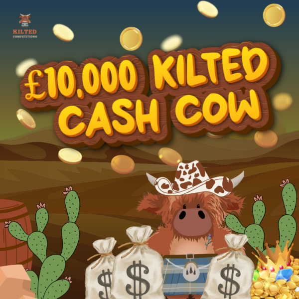 MEGA LOW ODDS Kilted Cash Cow - SHOW ME THE MONEY £10,000 Worth of CASH Prizes to be Won