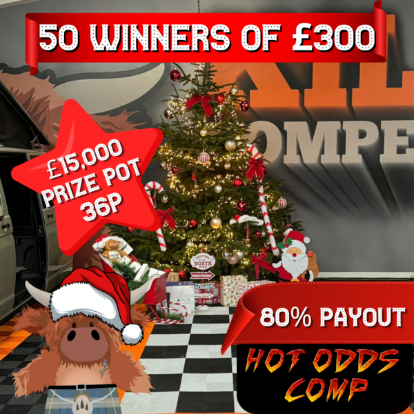 50 WINNERS OF £300 - £15,00 Prize pot - HOT ODDS COMP