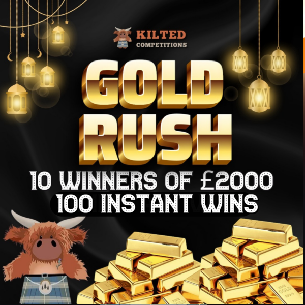 GOLD RUSH - 10 Winners of £2,000 Cash -  100 Awesome Instant Wins
