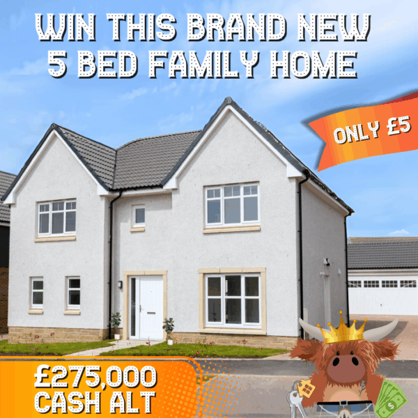 Win a Brand New 5 Bed Family Home in Arbroath! £275,000 Cash Alternative