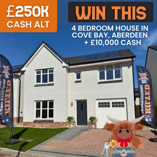 Win a Brand New 4 Bed Family Home in Cove, Aberdeen + £10,000 Cash! £250,000 Cash Alternative