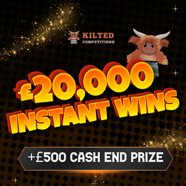 £20,000 Instant Wins Plus £500 Cash Main Draw Prize