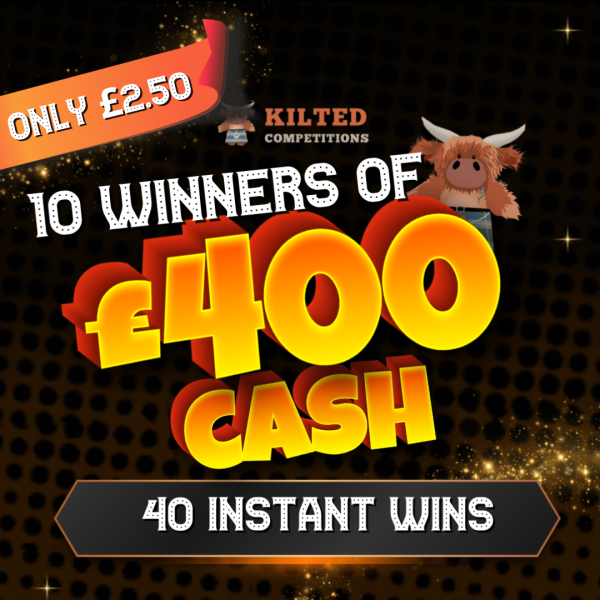 Kilted For The WIN - 10 Winners of £400 Cash -  40 Awesome INSTANT WINS!