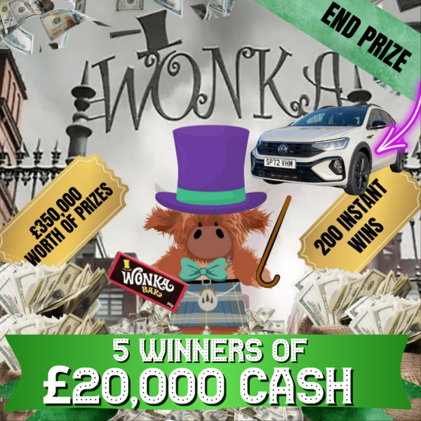 Kiltie in the Chocolate Factory! 5 X £20,000 CASH Golden Tickets to be found - Mega £350,000 Prize Pot Plus VW Tiago or £14,000 End Prize