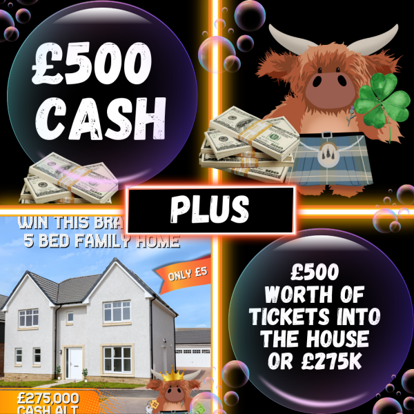 Double Bubble WIN £500 Quick CASH PLUS £500 Worth of Tickets into 5 Bedroom house or £275,000 CASH Main Draw