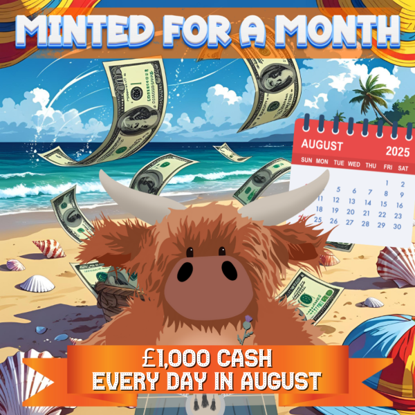 Minted for a Month - WIN £1,000 Cash EVERY Day For The Whole of August