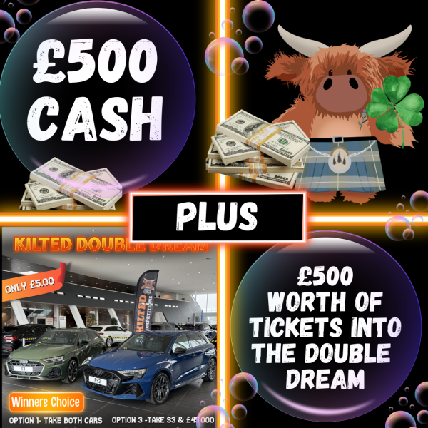 Double Bubble WIN £500 Quick CASH PLUS £500 Worth of Tickets into Kilted Double Dream Main Draw