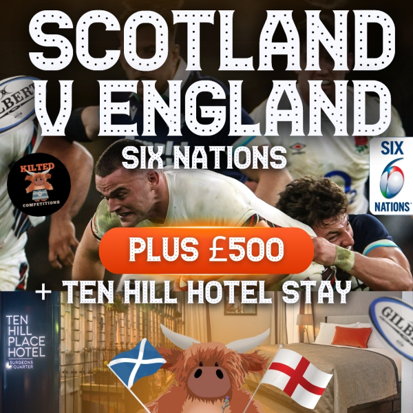 Win 4 Tickets to Scotland V England Six Nations + Overnight Hotel Stay & £500 Cash