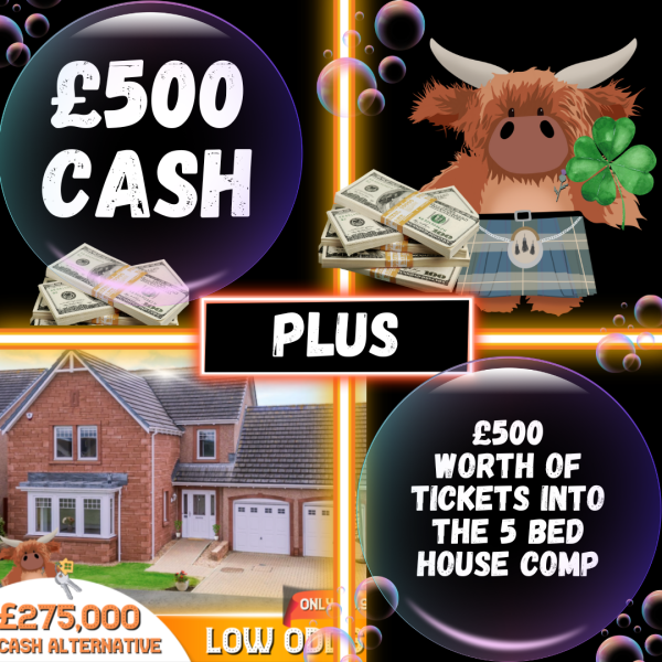 Double Bubble WIN £500 Quick CASH PLUS £500 Worth of Tickets into 5 Bedroom House or £275,000 Cash Main Draw #3