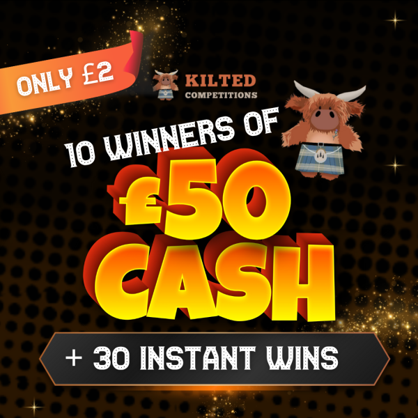 Kilted For The WIN - 10 Winners of £50 Cash -  30 Awesome INSTANT WINS!