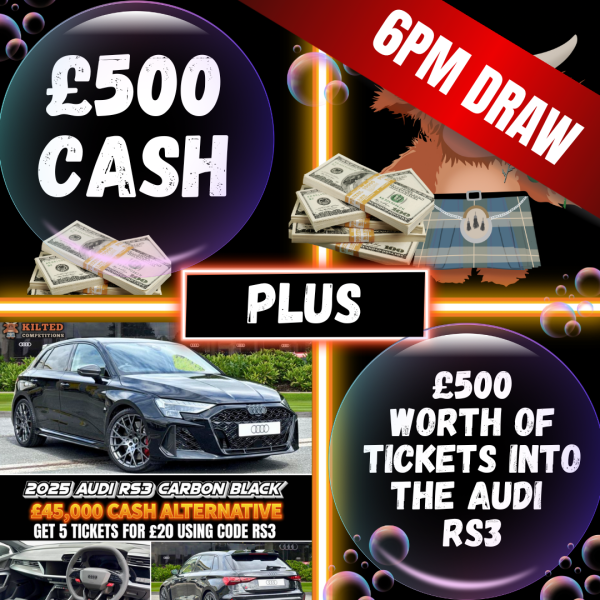 Double Bubble WIN £500 Quick CASH PLUS £500 Worth of Tickets into AUDI RS3 or £45,000 Cash Main Draw
