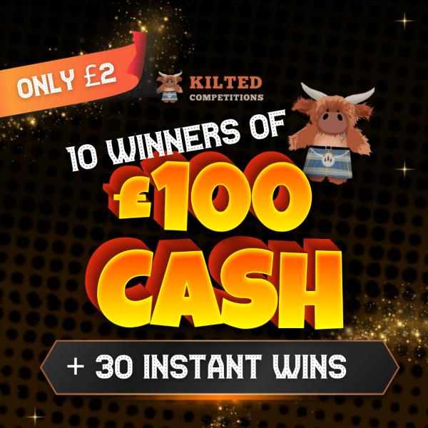Kilted For The WIN - 10 Winners of £100 Cash -  30 Awesome INSTANT WINS!