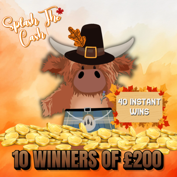 Splash The Cash 10 Winners of £200 Quick Cash - Plus 40 Awesome INSTANT WINS!