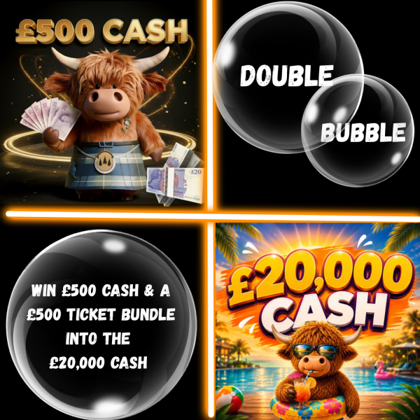 Double Bubble WIN £500 Quick Cash Plus £500 Tickets Into the £20,000 Cash Main Draw